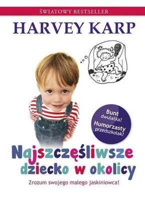Książki o wychowaniu dzieci - Najszczęśliwsze dziecko w okolicy Harvey Karp