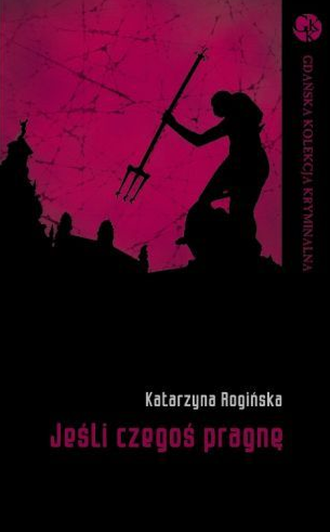 Katarzyna Rogińśka, „Jeśli czegoś pragnę”.