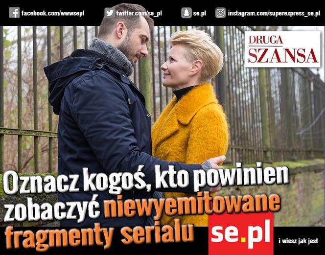 ​Oznacz kogoś, kto powinien zobaczyć niewyemitowane fragmenty serialu "Druga szansa"