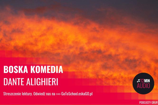 Boska Komedia Dantego Alighieri - streszczenie lektury. Posłuchaj!