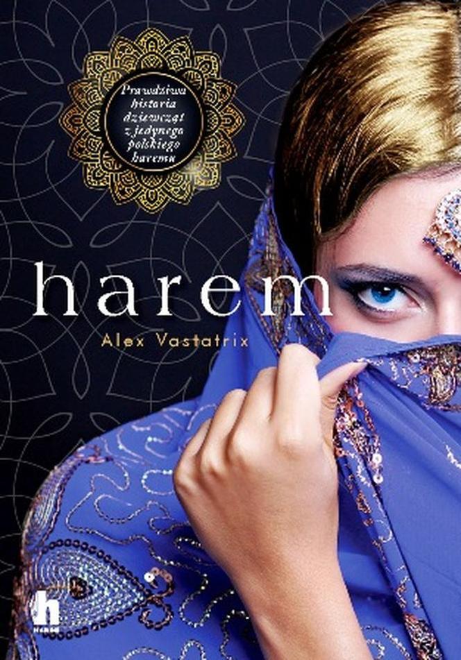 „Harem” Alex Vastarix – pierwsza historyczna powieść o haremie na ziemiach polskich