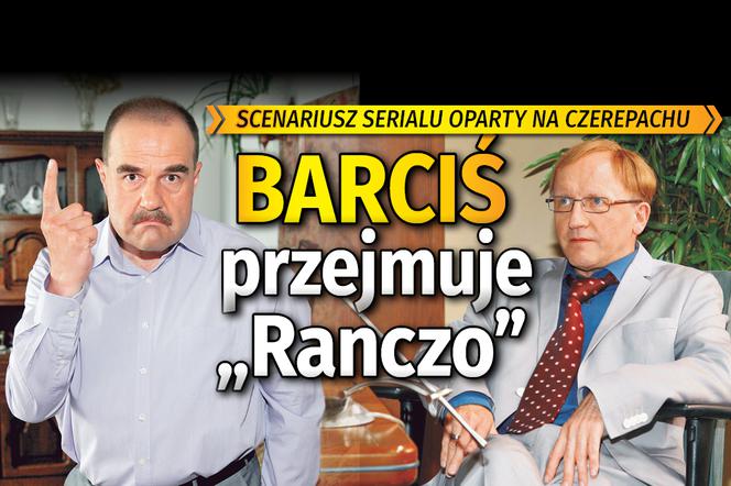 Barciś przejmuje Ranczo