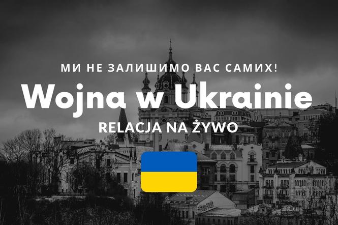 wojna w Ukrainie relacja