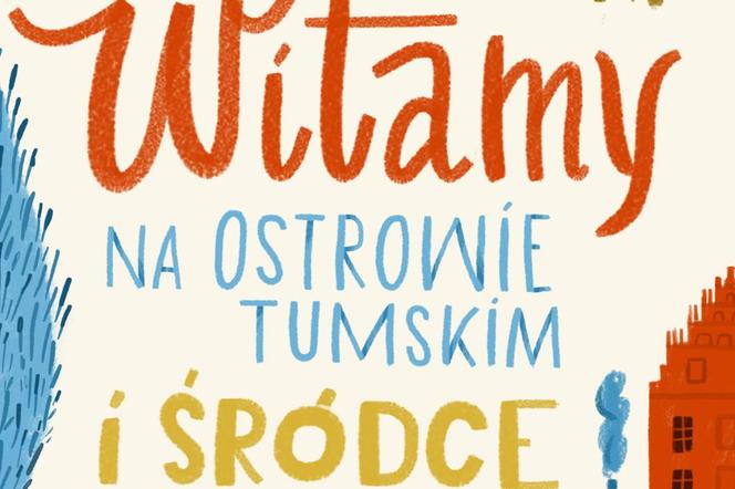 Powstała ilustrowana mapa Ostrowa Tumskiego i Śródki! Gdzie jest dostępna?