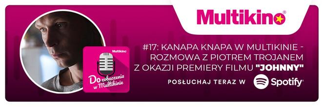 Zapraszamy również do słuchania podcastu „Do zobaczenia w Multikinie”
