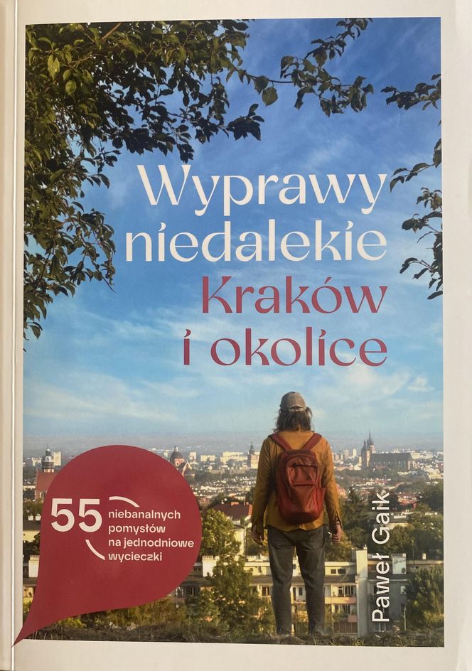 Okładka „Wyprawy niedalekie. Kraków i okolice. 55 niebanalnych pomysłów na jednodniowe wycieczki”.