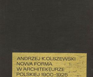 Andrzej K. Olszewski, Nowa forma w architekturze polskiej 1900-1925, Wrocław–Warszawa–Kraków 1967