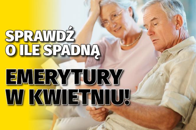 Sprawdź o ile spadną emerytury w kwietniu!