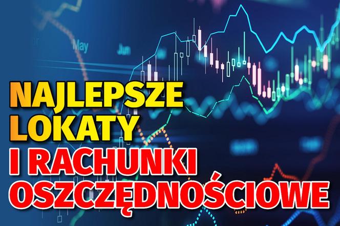 Najlepsze lokaty i rachunki oszczędnościowe