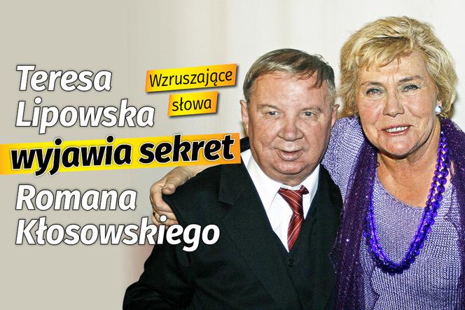 Teresa Lipowska wyjawia przykry sekret Romana Kłosowskiego