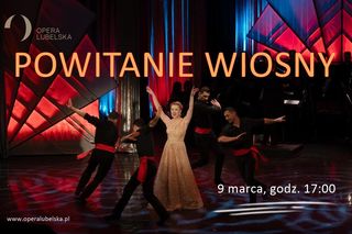 Powitanie Wiosny w Operze Lubelskiej [AUDIO]