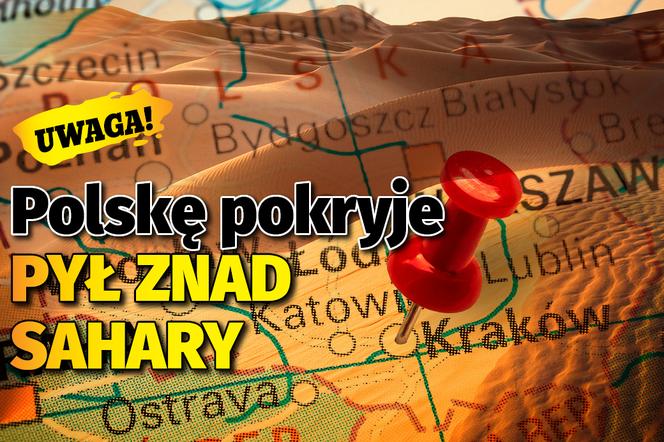 PYŁ ZNAD SAHARY pokryje Polskę. Już do nas zmierza w OLBRZYMICH ilościach! 