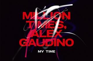 Million Times, Alex Gaudino - My Time