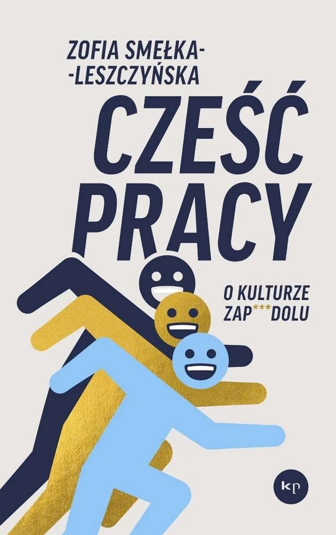 Okładka książki Zofia Smełka-Leszczyńska, Cześć pracy. O kulturze zapierdolu