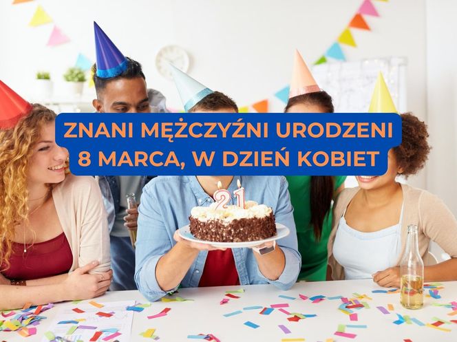 Znani mężczyźni urodzeni 8 marca