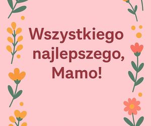 Śliczne e-kartki do pobrania, życzenia i obrazki dla mamy z okazji Dnia Matki 2025