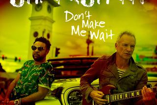 Sting & Shaggy - piosenka Don't Make Me Wait hitem wiosny 2018? 