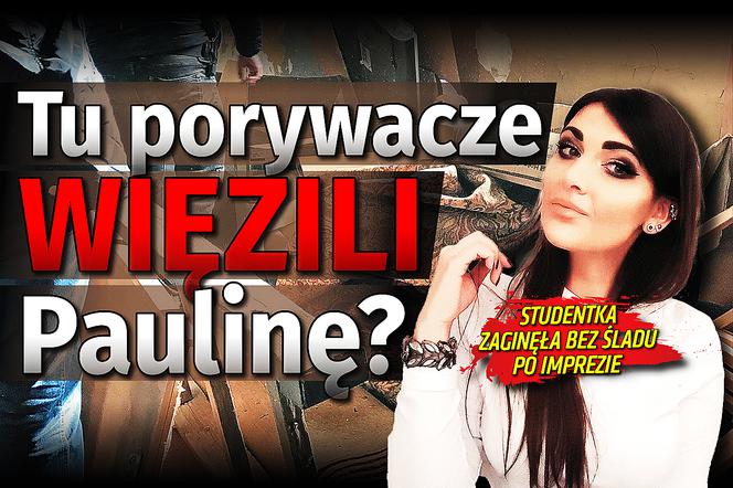 Tu porywacze więzili Paulinę