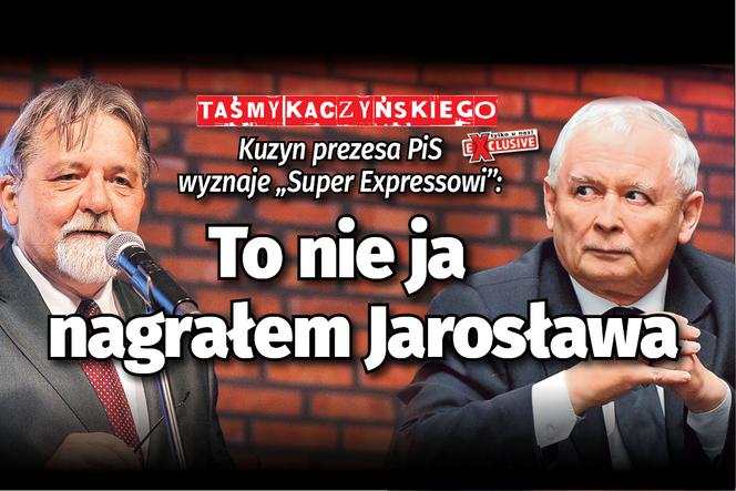 Kuzyn prezesa PiS wyznaje „Super Expressowi”: To nie ja nagrałem Jarosława