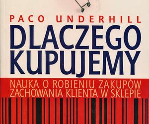 Dlaczego kupujemy? Nauka o robieniu zakupów. Zachowania klienta w sklepie