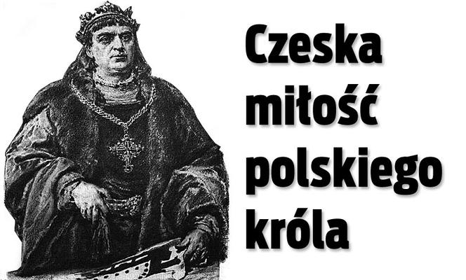 Czeska miłość polskiego króla 