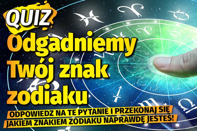 SG Quiz Odgadniemy Twój znak zodiaku