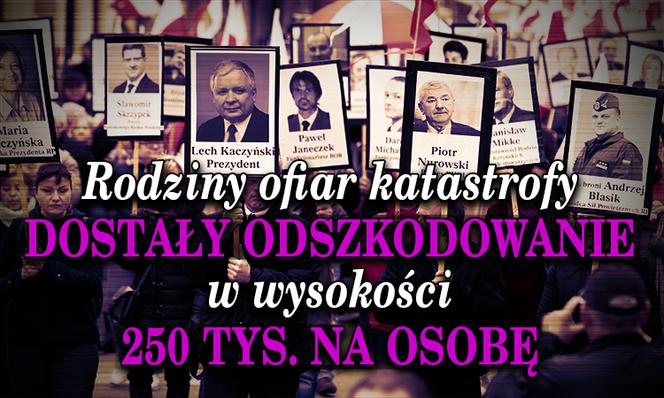 1. Rodziny ofiar katastrofy dostały odszkodowanie w wysokości 250 tys. na osobę