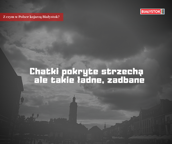 Z czym w Polsce kojarzą Białystok?