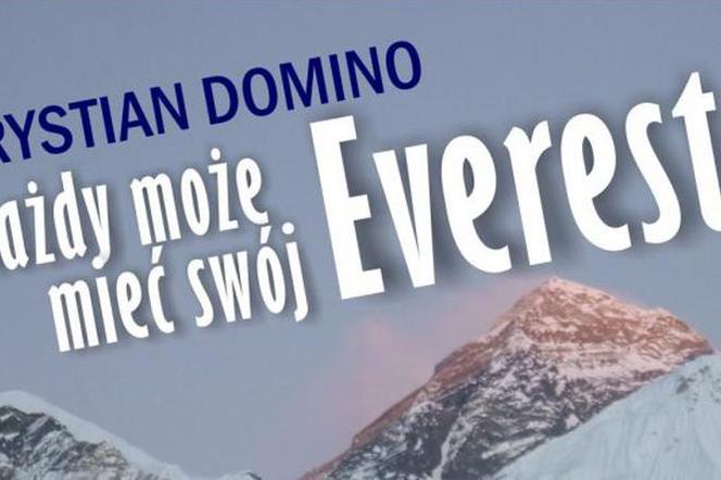 Każdy może mieć swój Everest - dziś spotkanie z Krystianem Domino