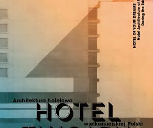 Wystawa Hotel Twoich Snów. Architektura hotelowa wielkomiejskiej Polski doby Gierka