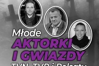 Tragiczny los młodych aktorek i gwiazd show TVP, TVN i Polsatu