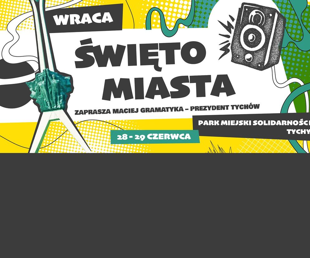 Święto Miasta Tychy wraca z rozmachem!