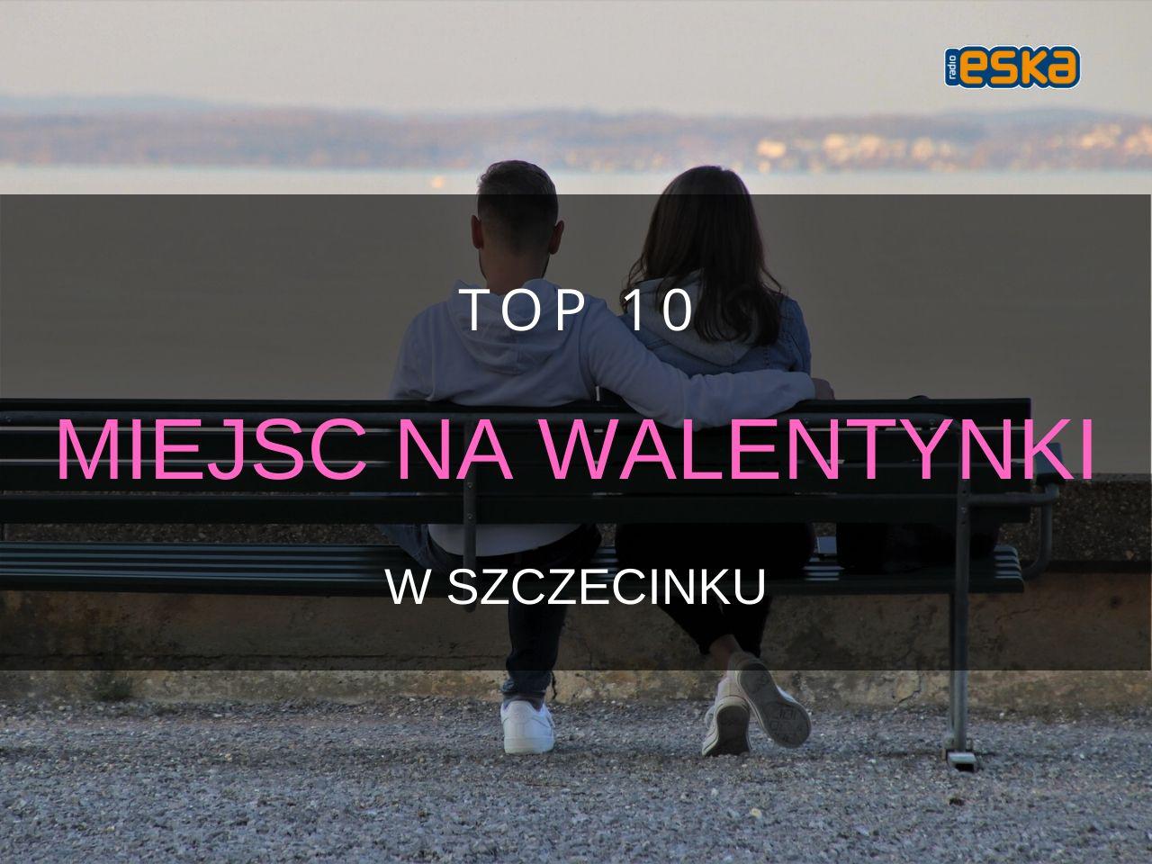 Walentynki 2020. TOP 10 romantycznych miejsc na randkę w Szczecinku 