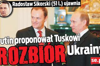 Polska z Rosją podzieli się Ukrainą!? Sikorski twierdzi, że Putin proponował ROZBIÓR Ukrainy!
