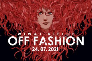 Zbliża się finał XXII Off Fashion w Kielcach! 