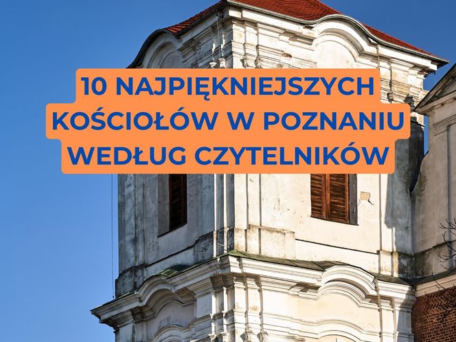 10 najpiękniejszych kościołów w Poznaniu