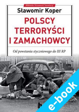 Polscy terrorysci i zamachowcy e-book