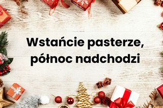Wstańcie pasterze, północ nadchodzi (zamiast Bóg się wam rodzi w kolędzie Wśród nocnej ciszy)
