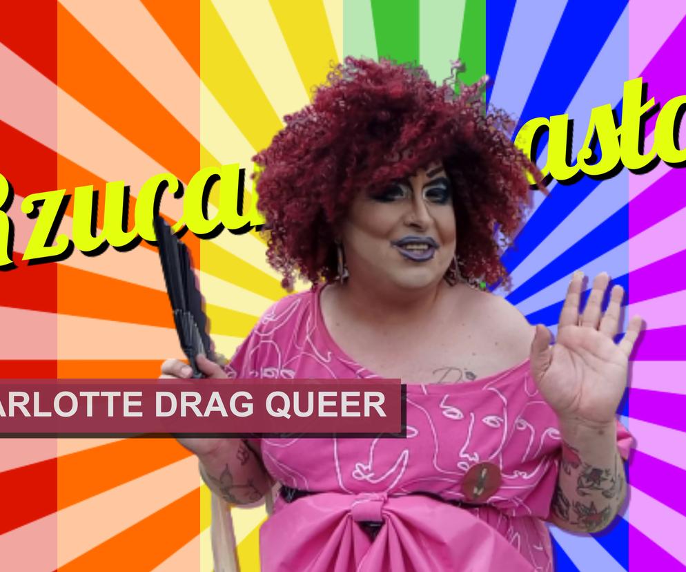 Rzucam hasło: Charlotte Drag Queer