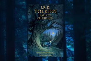 J.R.R. Tolkien - Ballady Beleriandu.  Niepublikowana w Polsce historia Śródziemia trafi do sprzedaży! 