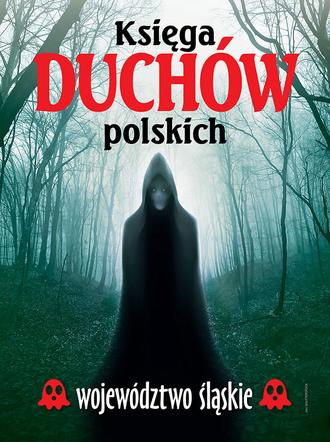 Księga duchów polskich - województwo śląskie