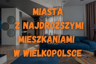 W jakich miastach wielkopolski są najdroższe mieszkania?