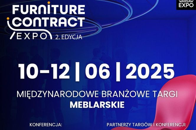 Nie przegap wydarzenia roku dla branży meblarskiej. Targi Furniture Contract Expo już wkrótce!