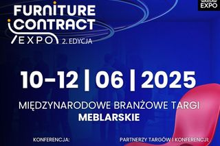 Nie przegap wydarzenia roku dla branży meblarskiej. Targi Furniture Contract Expo już wkrótce!
