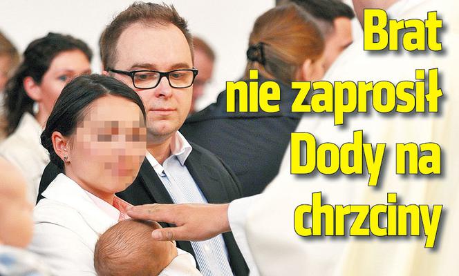 Brat  nie zaprosił  Dody na  chrzciny