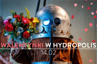 Walentynki w Hydropolis, piątek 14.02 o 19:00 