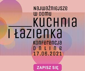 Najważniejsze w domu. Kuchnia i łazienka – konferencja online  dla profesjonalistów i miłośników pięknych wnętrz