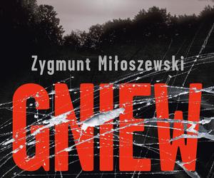 Zygmunt Miłoszewski, Gniew