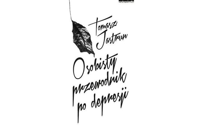 Osobisty przewodnik po depresji Tomasza Jastruna