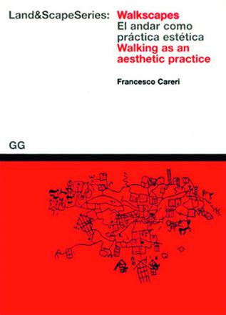 Francesco Careri, Walkscapes. Walking as an aesthetic practice, Gustavo Gili 2001